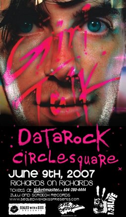 Girl Talk, Datarock, Circlesquare @ Richard's On Richards Jun 9 2007 - May 13th @ Richard's On Richards