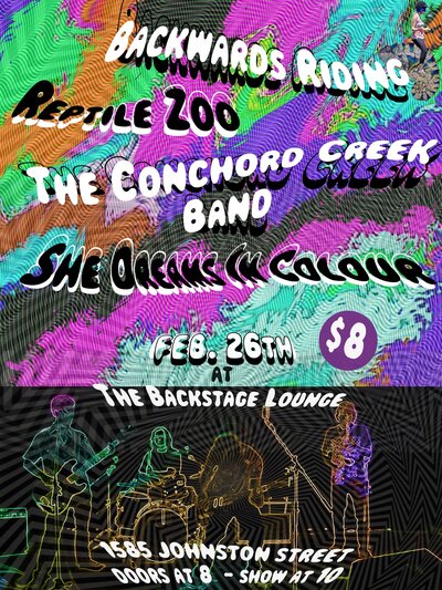 Backwards Riding , Reptile Zoo, the Concord Creek band, She Dreams In Colour @ Backstage Lounge Feb 26 2014 - May 10th @ Backstage Lounge