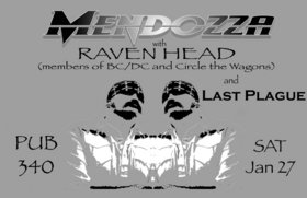 Mendozza, Raven Head, The Belushis @ Pub 340 Jan 27 2007 - May 27th @ Pub 340