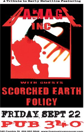 A tribute to early good real Metallica!: Damage Inc , Scorched Earth Policy @ Pub 340 Sep 22 2006 - May 8th @ Pub 340