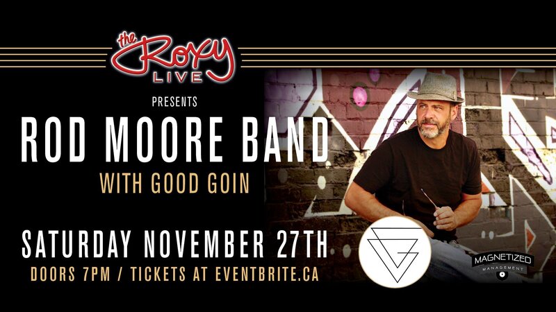 Rod Moore Band W/ Good Goin: The Rod Moore Band, Good Goin' @ The Roxy Nov 27 2021 - May 6th @ The Roxy
