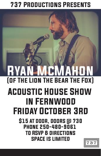 Ryan McMahon Fernwood House Show: Ryan McMahon @ 2-1317 Pandora Ave Oct 3 2014 - May 6th @ 2-1317 Pandora Ave
