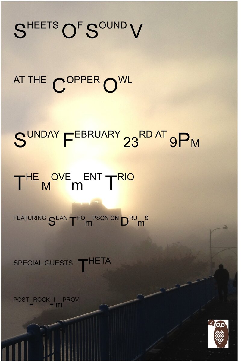 SHEETS OF SOUND V: EXPERIMENTAL JAZZ SERIES: The Movement, Theta @ Copper Owl Feb 23 2014 - May 6th @ Copper Owl