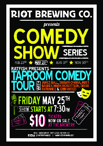 Comedy Night: James Ball, Shawn O'Hara, Matt Baskey, Mark Robertson, Drew Farrance, Erin Wood @ Riot Brewing Co. May 25 2018 - Apr 30th @ Riot Brewing Co.