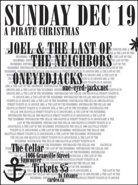 A Pirate Christmas: Joel and the last of the Neighbours, ONEYEDJACKS @ The Cellar Dec 19 2004 - May 13th @ The Cellar