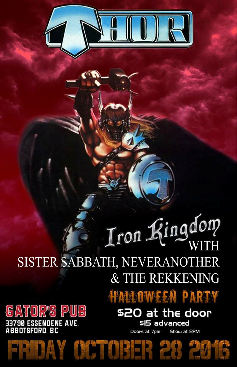 Thor, Iron Kingdom, Sister Sabbath, Never Another, THE REKKENING @ Gator's Pub Oct 28 2016 - May 7th @ Gator's Pub