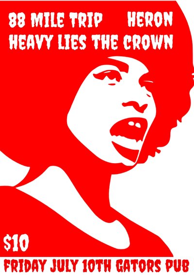 88 Mile Trip, Heron, Heavy Lies The Crown @ Gator's Pub Jul 10 2015 - May 6th @ Gator's Pub