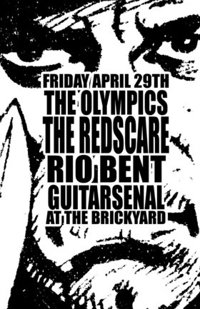 The Olympics, The Redscare, Rio Bent, GUITARSENAL @ The Brickyard Apr 29 2005 - May 7th @ The Brickyard