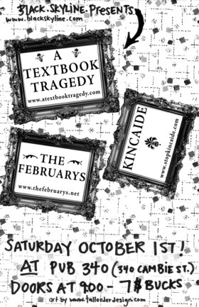 Kincaide, A Textbook Tragedy, The Februarys @ Pub 340 Oct 1 2005 - May 6th @ Pub 340