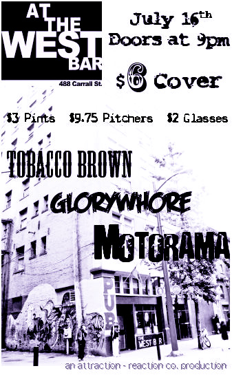 Motorama, Glorywhore, Tobbacco Brown @ The West Bar Jul 16 2010 - May 7th @ The West Bar