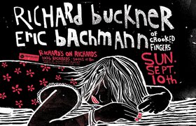 Richard Buckner & Eric Bachmann, Richard Buckner, Eric Bachmann (of Crooked Fingers) @ Richard's On Richards Sep 10 2006 - May 14th @ Richard's On Richards