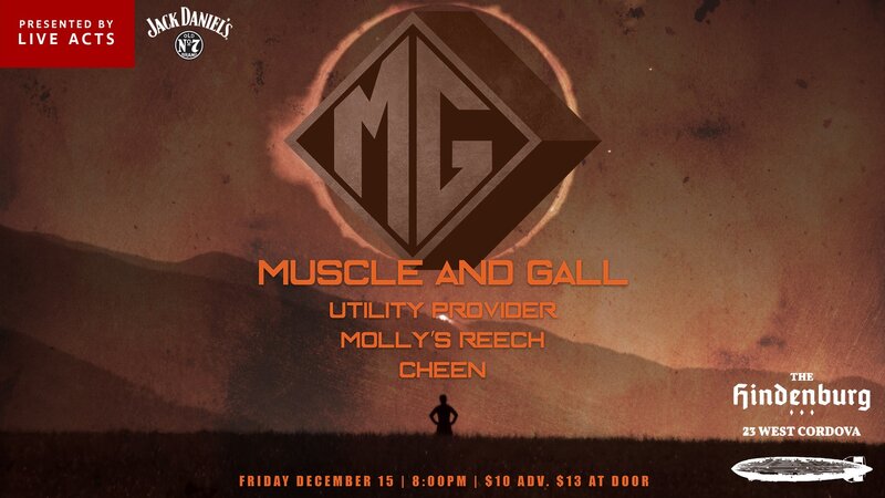 MUSCLE & GALL, Utility Provider, MOLLYS REACH, CHEEN @ The Hindenburg Dec 15 2017 - May 6th @ The Hindenburg
