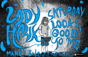 Ladyhawk / Saturday Looks Good to Me, Ladyhawk, Saturday Looks Good to Me @ Plaza Club Dec 31 1969 - May 8th @ Plaza Club