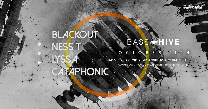 Bass Hive XV - 2nd Year anniversary: Blackout , NESS T, Lyssa, Cataphonic @ Copper Owl Oct 11 2019 - May 6th @ Copper Owl