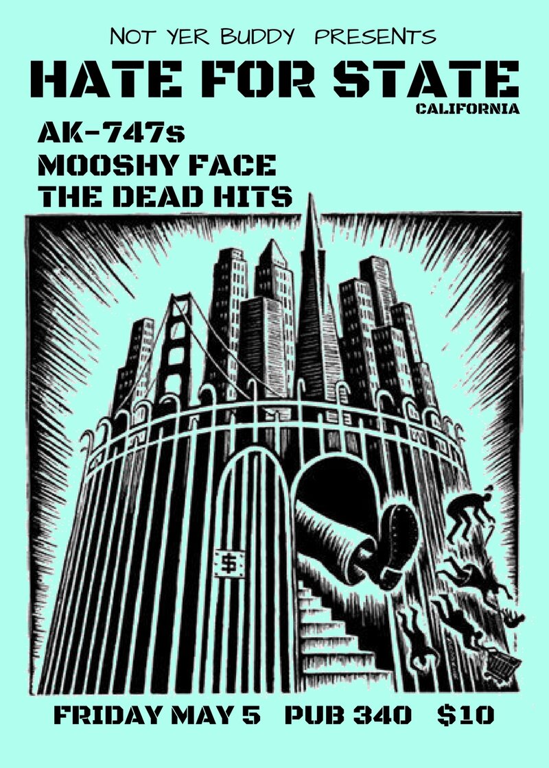 Hate For State, AK-747s, Mooshy Face, The Dead Hits @ Pub 340 May 5 2017 - May 6th @ Pub 340
