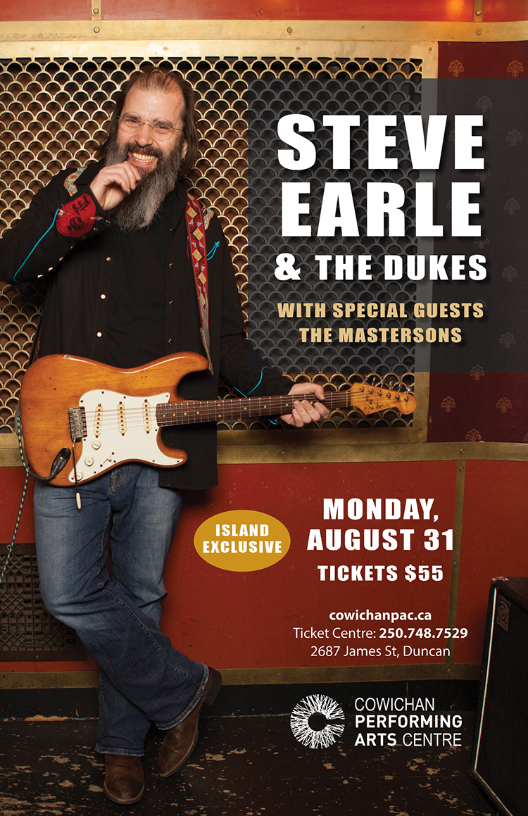 - STEVE EARLE & THE DUKES, The Mastersons @ Cowichan Performing Arts Centre Aug 31 2015 - Jun 7th @ Cowichan Performing Arts Centre