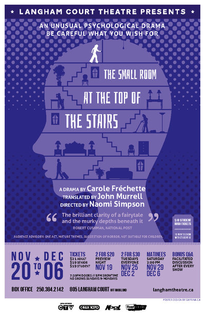 THE SMALL ROOM AT THE TOP OF THE STAIRS by Carole Fr&eacute;chette, Translated by John Murrell, Directed by Naomi Simpson @ Langham Court Theatre Dec 5 2014 - Jun 30th @ Langham Court Theatre