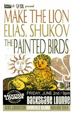 make the lion, The Painted Birds, Elias, Shukov @ Backstage Lounge Jun 2 2006 - May 13th @ Backstage Lounge