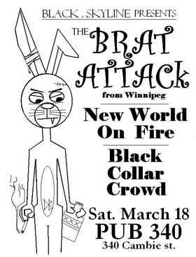 The Brat Attack, New World On Fire, Black Collar Crowd @ Pub 340 Mar 18 2006 - May 6th @ Pub 340