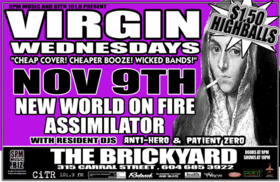 VIRGIN WEDNESDAYS: Assimilator, New World On Fire @ The Brickyard Nov 9 2005 - May 11th @ The Brickyard