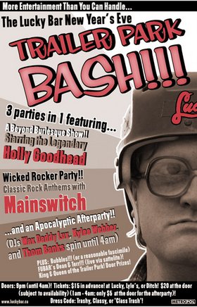 Lucky Bar New Year's Eve Trailer Park Bash!!! @ Lucky Bar Dec 31 2004 - Jun 5th @ Lucky Bar