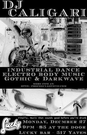 Industrial Dance, Darkwave, and EBM with: Dj Caligari @ Lucky Bar Dec 27 2004 - May 27th @ Lucky Bar