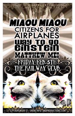IMU presents: Miaou Miaou, Citizens for Airplanes, Way to go Einstein, Matthew Mei @ Railway Club Feb 5 2010 - Apr 30th @ Railway Club