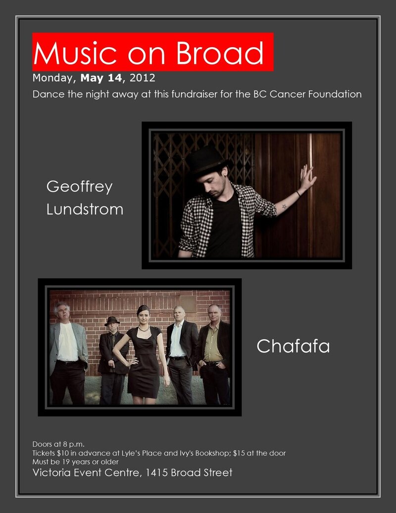Music on Broad: Fundraiser for the BC Cancer Foundation: Geoffrey Lundstrom, Chafafa @ Victoria Event Centre May 14 2012 - May 6th @ Victoria Event Centre