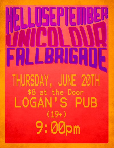 helloseptember, Unicolour, Fall Brigade @ Logan's Pub Jun 20 2013 - May 7th @ Logan's Pub
