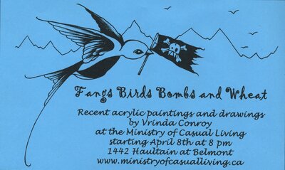 Vrinda Conroy : Fangs Birds Bombs and Wheat @ Ministry of Casual Living Apr 8 2005 - Jul 12th @ Ministry of Casual Living