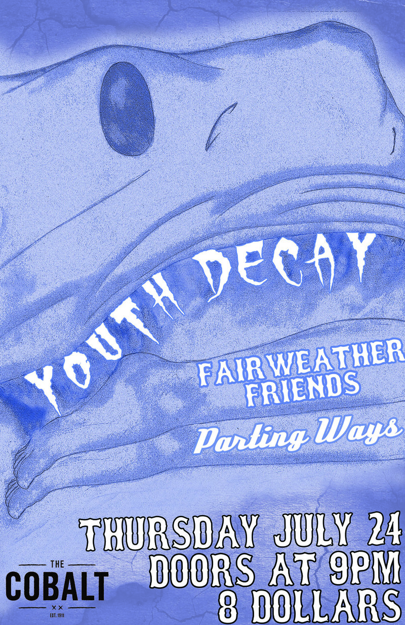 Youth Decay, FAIR WEATHER FRIENDS, Parting Ways, Costin Hall @ The Cobalt Jul 24 2014 - Jul 2nd @ The Cobalt