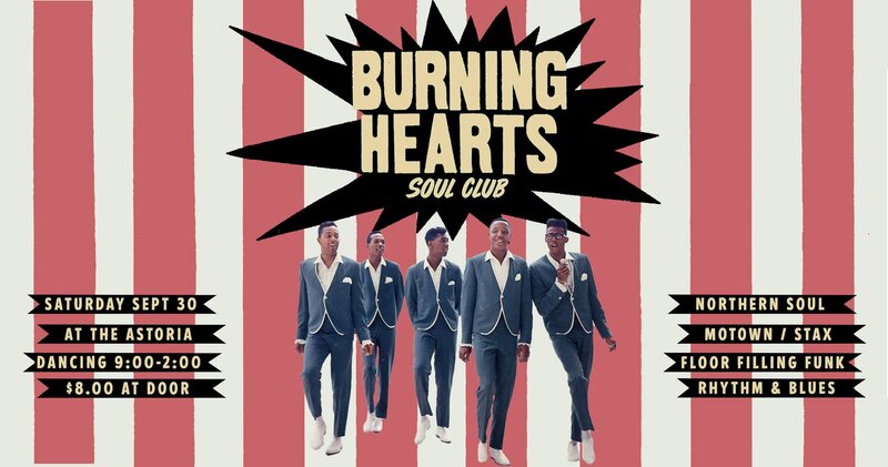 BURNING HEARTS SOUL CLUB: DJ Dave Mac, DJ Keith McCafferty @ The Astoria Sep 30 2017 - May 5th @ The Astoria