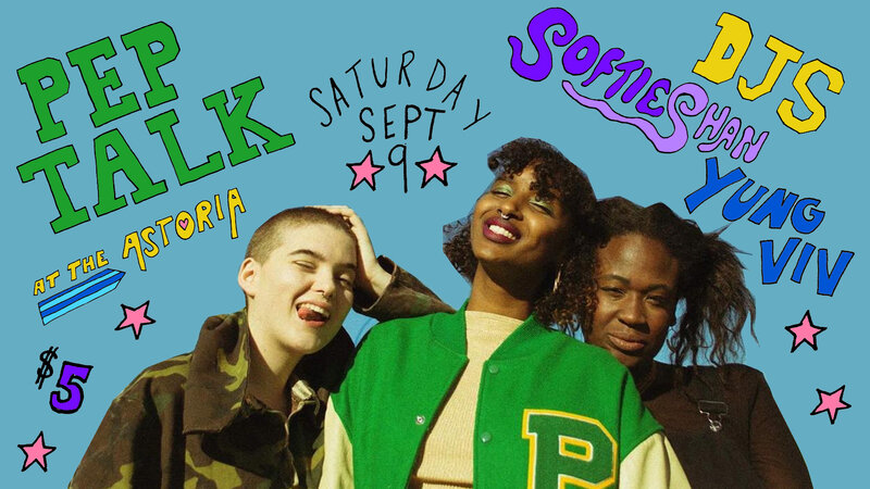 PEP TALK: Softieshan, yung viv , Sean Reveron  @ The Astoria Sep 9 2017 - May 5th @ The Astoria