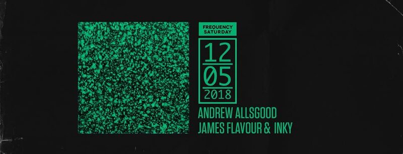 Frequency Saturday with: Allsgood , Inky, JAMES FLAVOUR @ Copper Owl May 12 2018 - May 6th @ Copper Owl