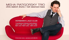 Misha Piatigorsky is emerging as one of the most innovative musicians on the international music scene today.: Misha Piatigorsky, Neil Swainson, Chris Wabich @ Hermann's Jazz Club Jul 12 2013 - May 18th @ Hermann's Jazz Club