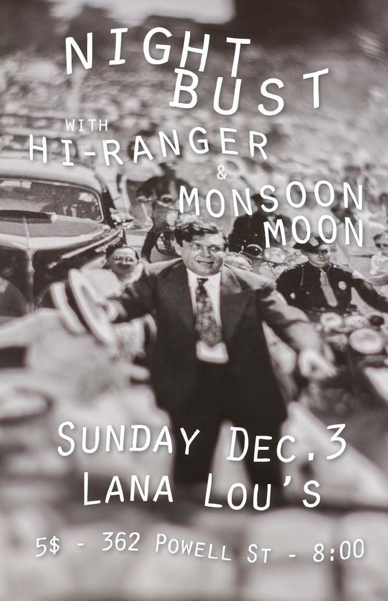 Night Bust , Hi-Ranger, Monsoon Moon @ LanaLou's Dec 3 2017 - May 6th @ LanaLou's