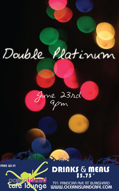 Double Platinum at Ocean Island Cafe Lounge: Double Platinum @ Ocean Island Lounge Jun 23 2011 - May 13th @ Ocean Island Lounge