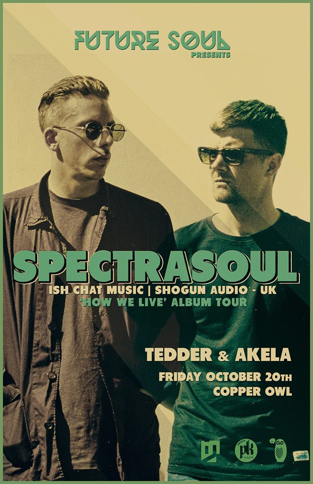 Future Soul presents:  SpectraSoul  (UK), Tedder, AKELA  @ Copper Owl Oct 20 2017 - Jun 6th @ Copper Owl