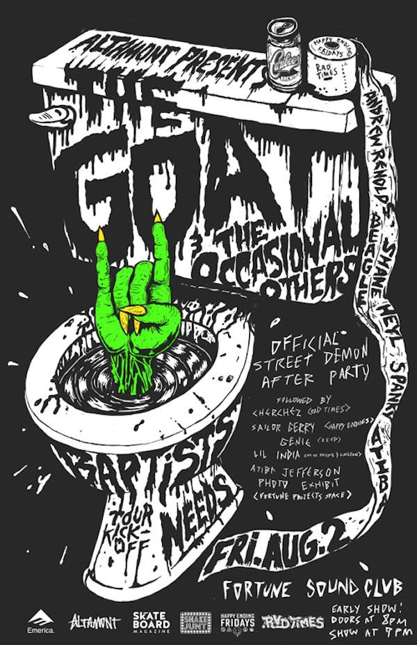 OFFICIAL STREET DEMON AFTERPARTY~~: The GOAT and The Occasional Others, Baptists , Needs @ Fortune Sound Club Aug 2 2013 - May 13th @ Fortune Sound Club