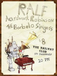Ralf, THE BARBELO SINGERS, Aardvark Robinson @ Railway Club Jan 23 2011 - May 8th @ Railway Club