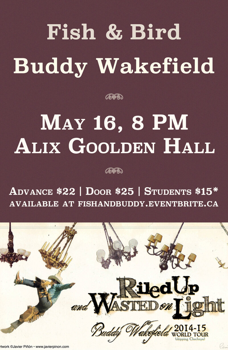 3 time world slam champion Buddy Wakefield, with local folk music power house Fish & Bird!!: Buddy Wakefield, Fish & Bird @ Alix Goolden Performance Hall May 16 2014 - May 7th @ Alix Goolden Performance Hall