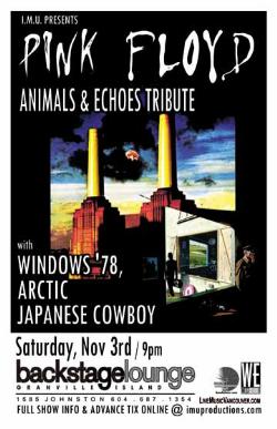 PINK FLOYD ANIMALS & ECHOES TRIBUTE w/: PINK FLOYD ANIMALS TRIBUTE, PINK FLOYD ECHOES TRIBUTE, windows78, ARCTIC, Japanese Cowboy @ Backstage Lounge Nov 3 2007 - May 7th @ Backstage Lounge