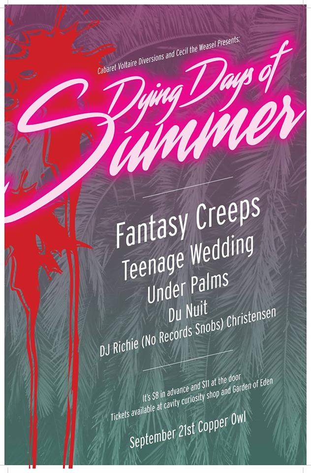 The Dying Dayzzzzzzz of Summer: Fantasy Creeps, Teenage Wedding, Du Nuit, Under Palms @ Copper Owl Sep 21 2016 - Jun 6th @ Copper Owl