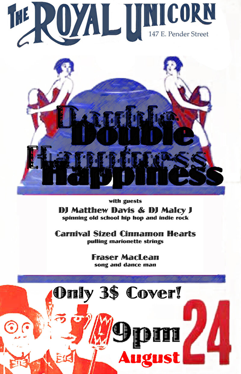 Double Happiness, Fraser Maclean @ Royal Unicorn Cabaret Aug 24 2007 - May 14th @ Royal Unicorn Cabaret