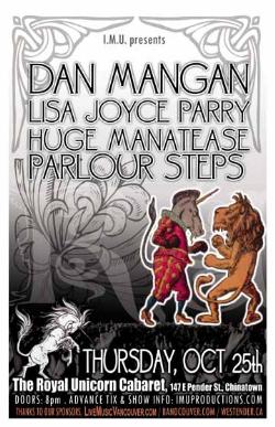 Dan Mangan, JOYCE ISLAND, Huge Manatease, Parlour Steps @ Royal Unicorn Cabaret Dec 31 1969 - May 12th @ Royal Unicorn Cabaret