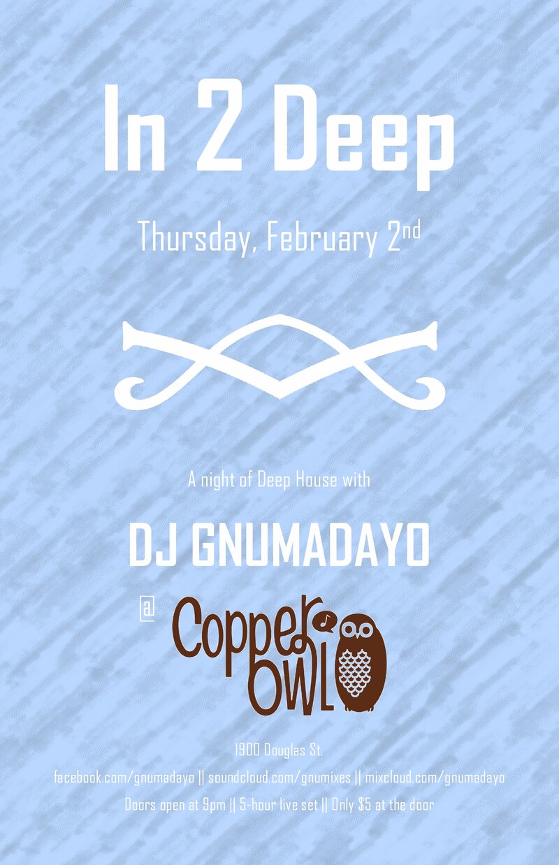 In 2 Deep with: DJ GNUMADAYO @ Copper Owl Feb 2 2017 - Jun 13th @ Copper Owl