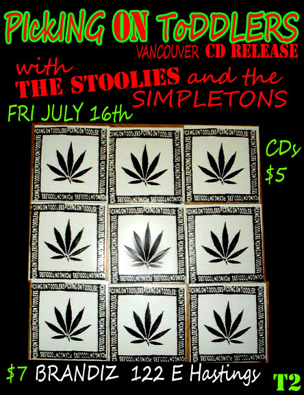 Vancouver CD Release: Picking On Toddlers, The Stoolies, Simpletons @ Brandiz Pub Jul 16 2010 - May 8th @ Brandiz Pub
