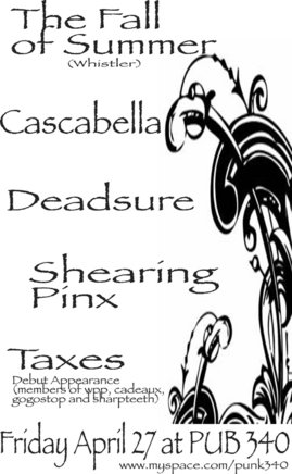 the fall of summer, Cascabella, dEADSURe, Shearing Pinx , Taxes @ Pub 340 Apr 27 2007 - May 9th @ Pub 340