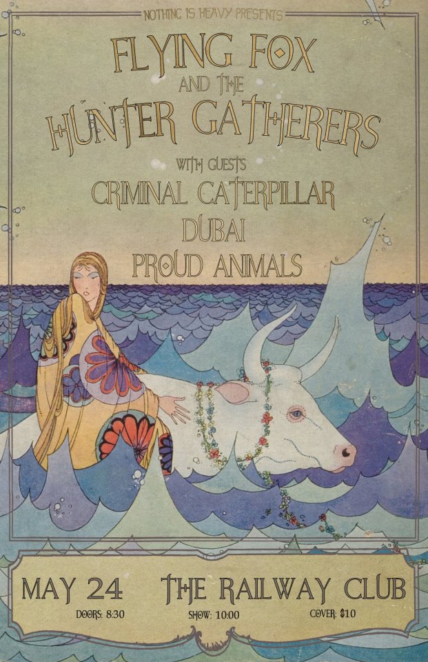 Flying Fox & the Hunter Gatherers, Criminal Caterpillar, Dubai, Proud Animal @ Railway Club May 24 2013 - May 7th @ Railway Club