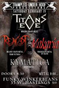 Titans Eve, Reaver, Makaria, Kymatica @ Funky Winker Beans Feb 19 2011 - May 8th @ Funky Winker Beans